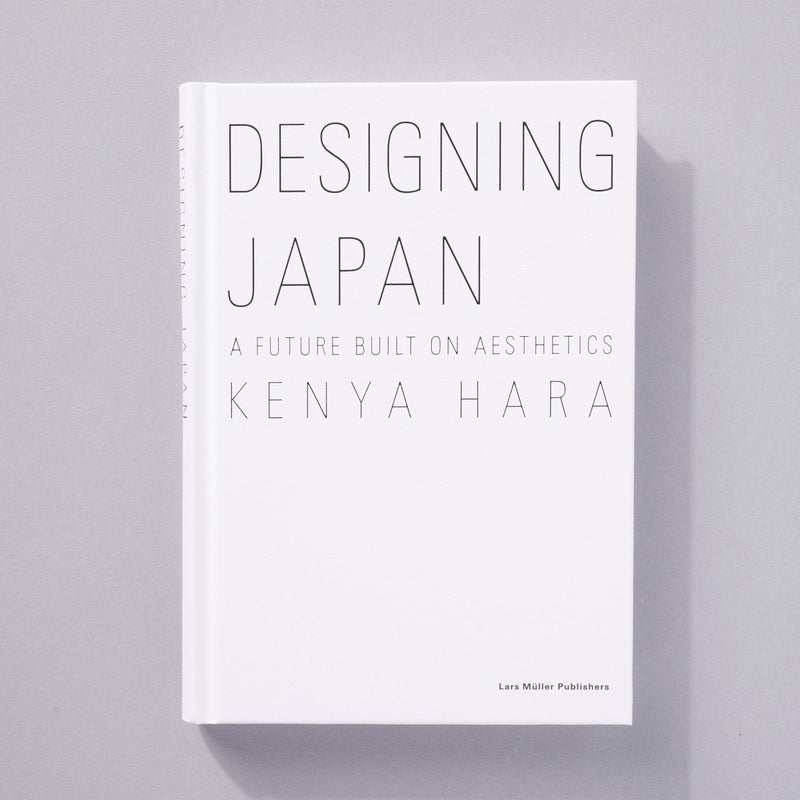 'Designing Japan: A Future Built on Aesthetics' by Kenya Hara - Wms&Co.